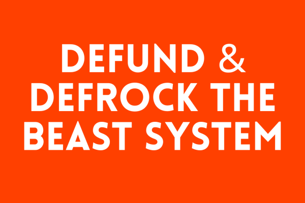 Defund & Defrock the Beast System