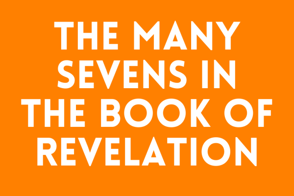 The Many Sevens in the Book of Revelation