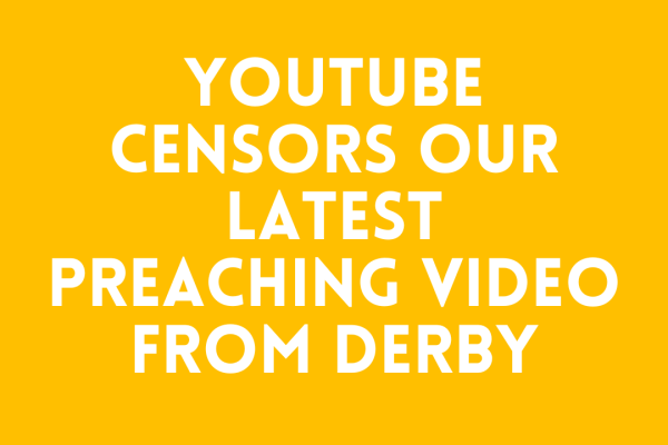YouTube Censors Our Latest Preaching Video from Derby