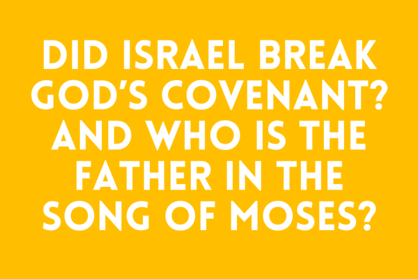 God's Covenant and Song of Moses