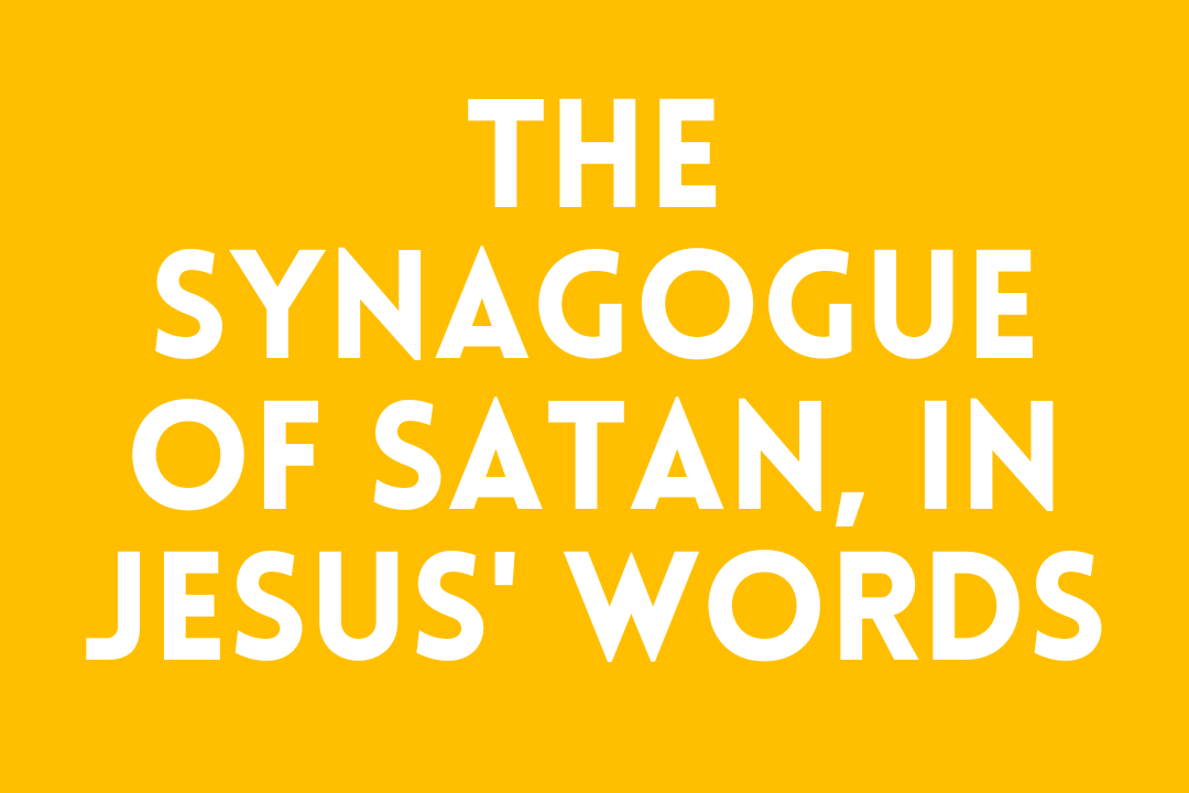 The Synagogue of Satan, in Jesus' Words
