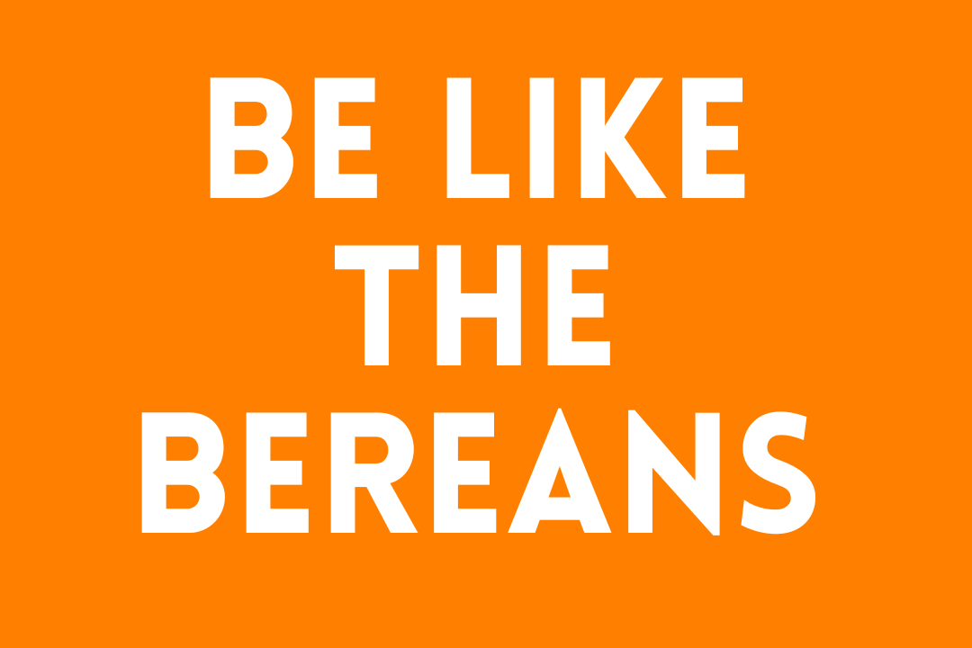 Be Like the Bereans