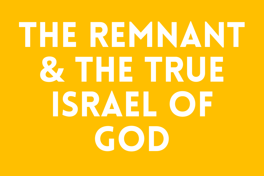 The Remnant and the True Israel of God