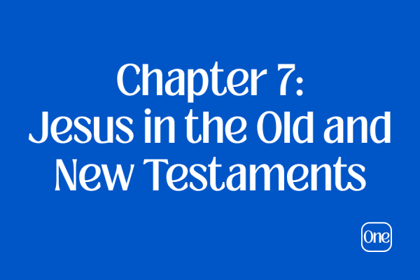Chapter 7: Jesus in the Old and New Testaments